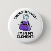 Chemische Puns, die ich in meinem Element Chemical Button (Vorderseite)