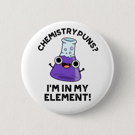 Chemische Puns, die ich in meinem Element Chemical Button (Vorderseite)