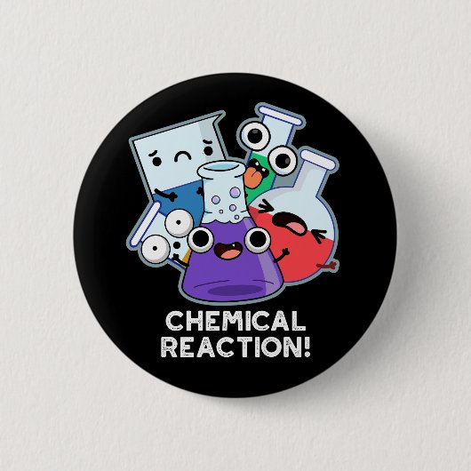 Chemische Reaktion Funny Chemistry Pun Dark BG Button (Vorderseite)