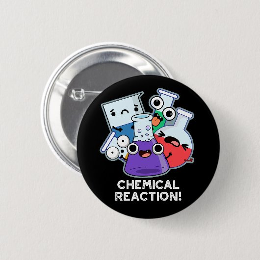 Chemische Reaktion Funny Chemistry Pun Dark BG Button (Vorne & Hinten)