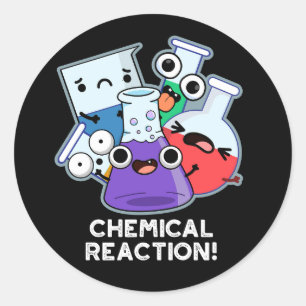 Chemische Reaktion Funny Chemistry Pun Dark BG Runder Aufkleber