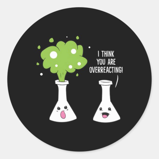 Chemist, glaube ich, Sie überreaktionieren Chemie Runder Aufkleber (Vorderseite)