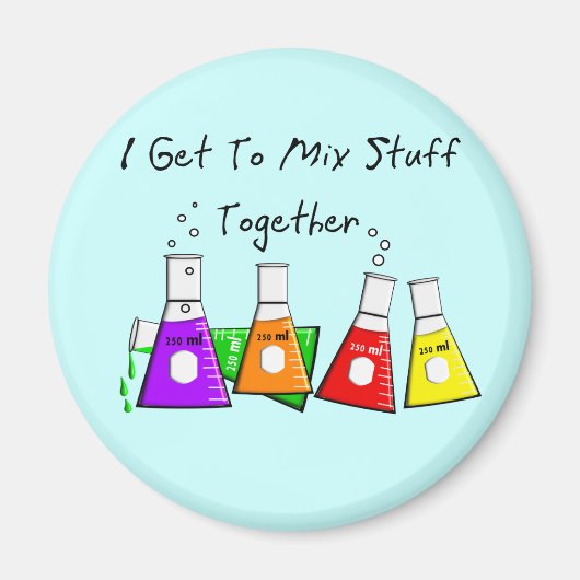 Chemist "I get to Mix Stuck Together" lustige Gesc Magnet (Vorne)