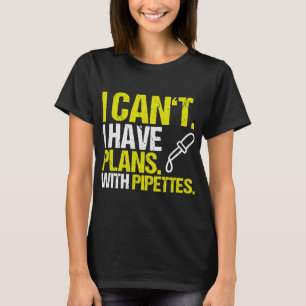 Chemist Job Biochemiker Ich habe Pläne Biologie Bi T-Shirt