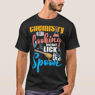 Chemist Job Chemistry ist wie Kochen nur Dont Li T-Shirt
