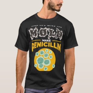 Chemist Job machen Penicillin I Mikrobiologie Chem T-Shirt