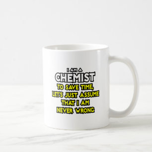 Chemist... Nehmen Sie an, ich habe nie Unrecht Kaffeetasse