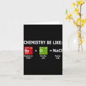 Chemistry Be Like Nacl Karte (Gelbe Blume)