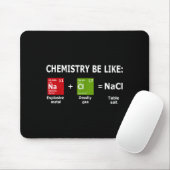 Chemistry Be Like Nacl  Mousepad (Mit Mouse)