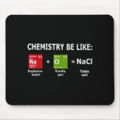 Chemistry Be Like Nacl Mousepad (Vorne)