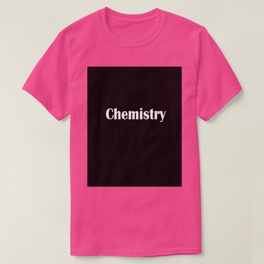 Chemistry Builds Physical Reality T-Shirt (Design vorne)