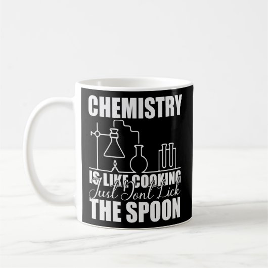 Chemistry is Like Cooking Just Don't Lick the Kaffeetasse (Links)