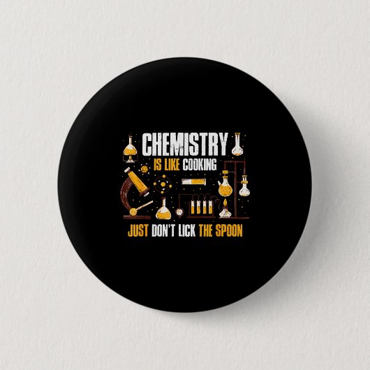 Chemistry Is Like Cooking Just Don't Lick The Son  Button (Vorderseite)