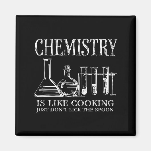 Chemistry Is Like Cooking Just Don't Lick The Son  Magnet (Vorne)