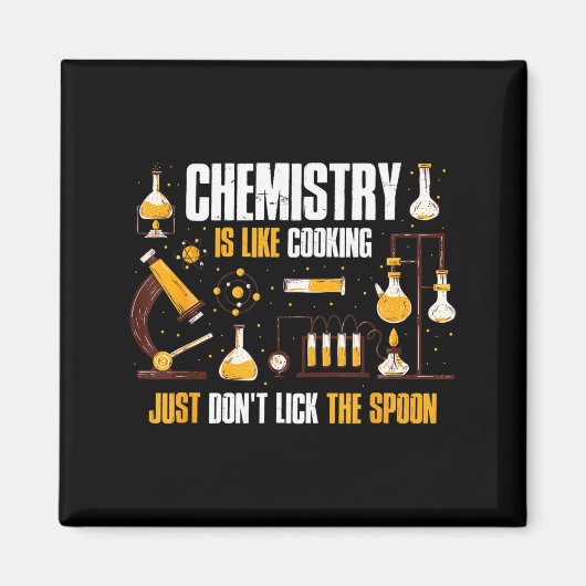 Chemistry Is Like Cooking Just Don't Lick The Son Magnet (Vorne)