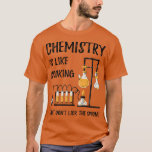 Chemistry Is Like Cooking Science Funny Chemistry T-Shirt<br><div class="desc">Chemistry Is Like Cooking Science Funny Chemistry Teacher Premium 240 .</div>