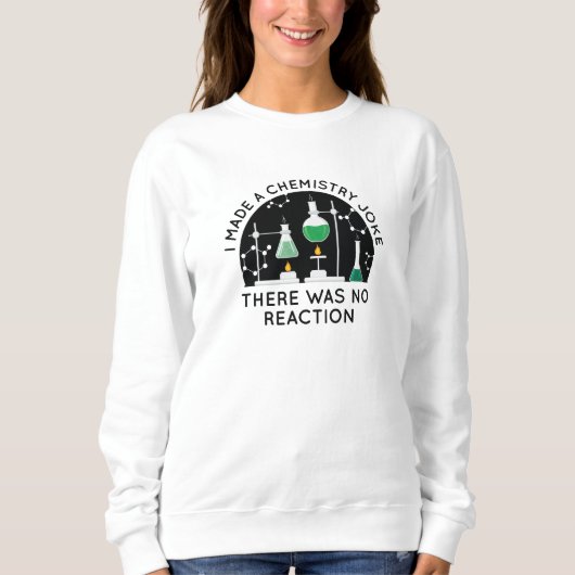 Chemistry Joke Sweatshirt (Vorderseite)