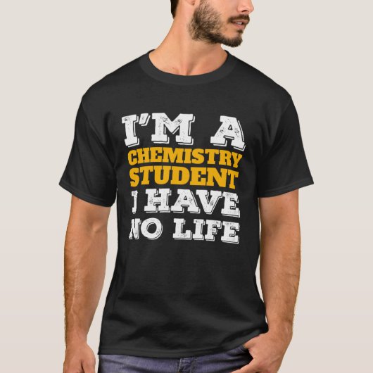 Chemistry Student I m a Chemistry Student I ve No T-Shirt (Vorderseite)