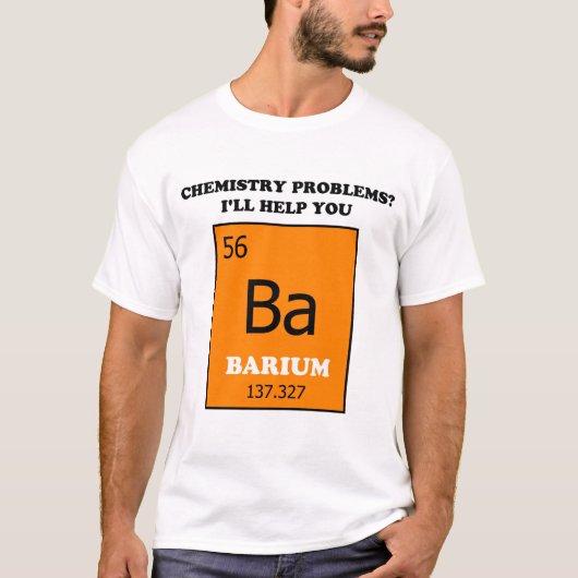 Chemistry Tutor Barium Pun T-Shirt (Vorderseite)