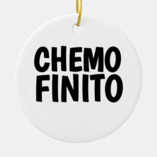 Chemo finito, Ende der Chemo Keramik Ornament