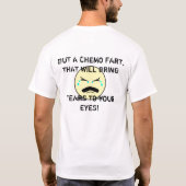 Chemo Furz, die holt Risse zu Ihren Augen! T-Shirt (Rückseite)
