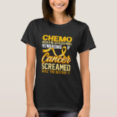 Chemo wäre so viel lohnender T-Shirt (Vorderseite)