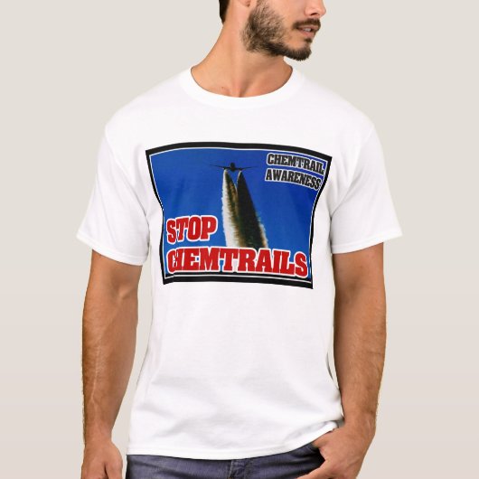 CHEMTRAIL BEWUSSTSEIN - STOPPEN SIE CHEMTRAILS T-Shirt (Vorderseite)