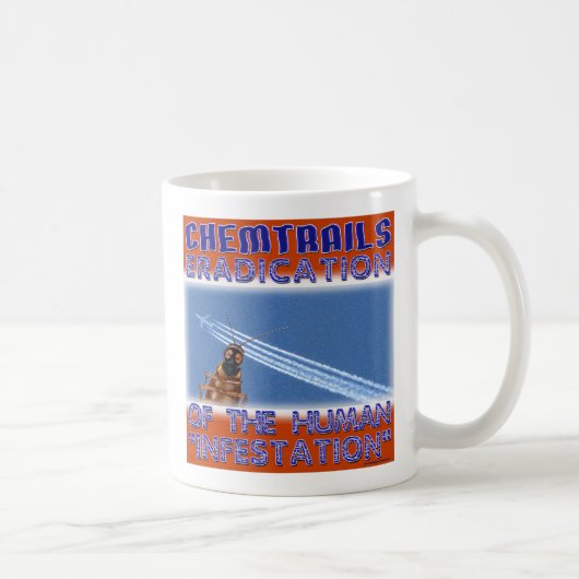 Chemtrails - Ausrottung der Menschen Kaffeetasse (Rechts)