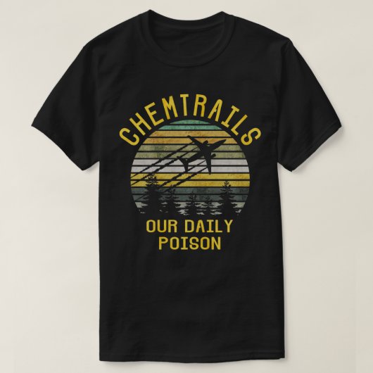 Chemtrails our daily Poison T-Shirt (Design vorne)