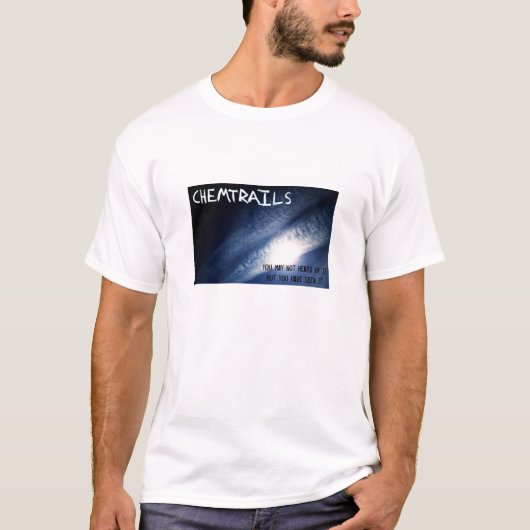 Chemtrails - Sie haben es gesehen T-Shirt (Vorderseite)