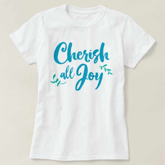 Cherish All Joy T - Shirt (Design vorne)