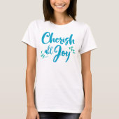 Cherish All Joy T - Shirt (Vorderseite)