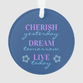 Cherish gestern Dream morgen Live heute Ornament (Rückseite)