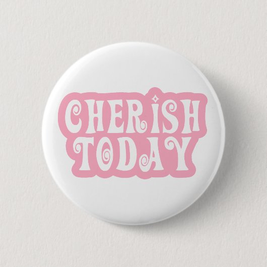 Cherish heute button (Vorderseite)