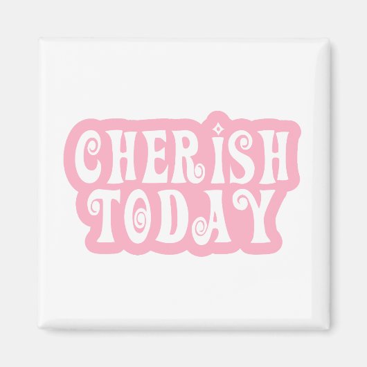 Cherish heute magnet (Vorne)