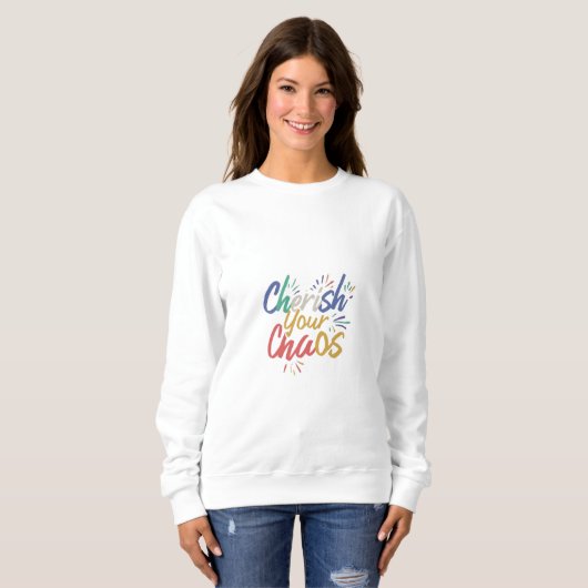Cherish Your Chaos Sweatshirt (Vorne ganz)