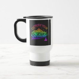 "Cherish Your Solitude" Reisecoffee Mug Reisebecher