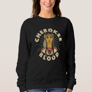 Cherokee Blood Proud Indianerin Cheroke Sweatshirt