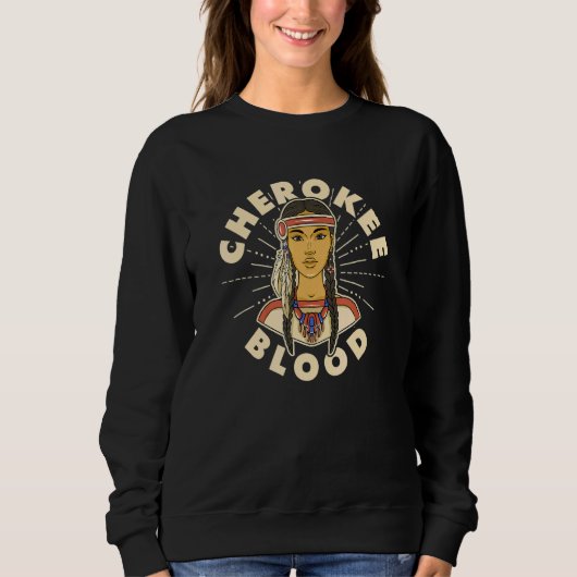 Cherokee Blood Proud Indianerin Cheroke Sweatshirt (Vorderseite)
