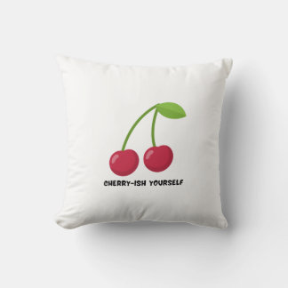 Cherry-ish Yourself self Love quote Kissen