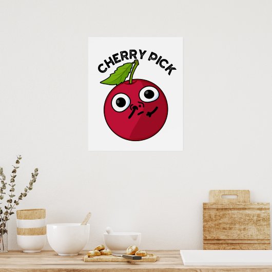 Cherry Pick Funny Fruit Pun Poster (Küche)