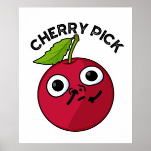 Cherry Pick Funny Fruit Pun Poster
