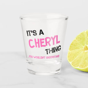 Cheryl, was man nicht verstehen würde schnapsglas