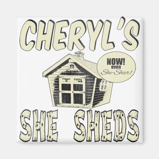 Cheryl's She Sheds Magnet (Vorne)
