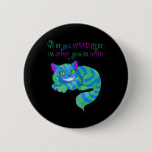 Cheshire Cat war hier Alice im Wunderland Button (Vorderseite)