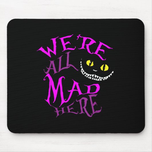 Cheshire Cat - waren alle hier Mousepad (Vorne)