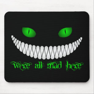 Cheshire-Katze sind wir alle hier wütend Mousepad