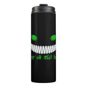 Cheshire-Katze sind wir alle hier wütend Thermosbecher