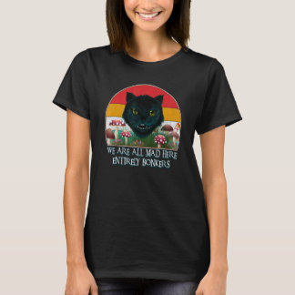 Cheshire-Katze Wir Sind Alle Verrückt Hier Lustige T-Shirt
