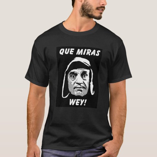 Chespirito "Que Miras Wey" T - Shirt (Vorderseite)